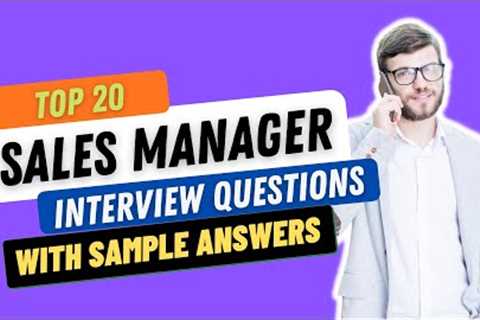 Top 20 Sales Manager Interview Questions & Answers for 2021