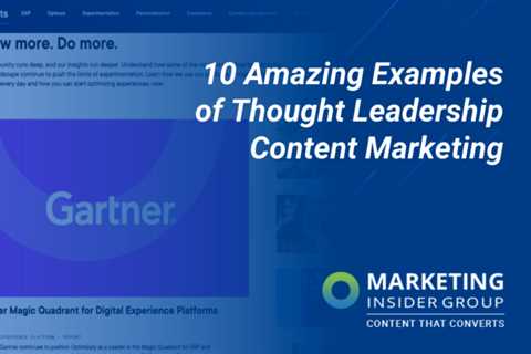 10 Incredible Examples of Thought Leadership Content marketing
