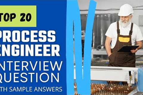 Top 20 Process Engineer Interview Questions and Answers in 2021