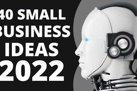 40 Small Business Ideas for Starting a Business in 2022
