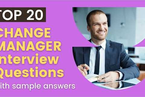 Top 20 Interview Questions and Answers for Change Managers 2021