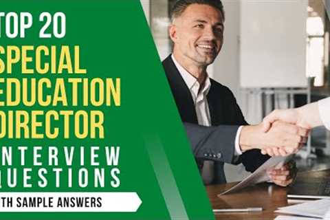 Interview Questions and Answers for the Top 20 Special Education Directors 2021