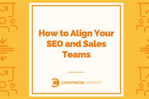How to Align Your Sales and SEO Teams