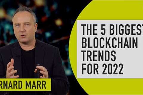 These are the 5 biggest blockchain trends in 2022