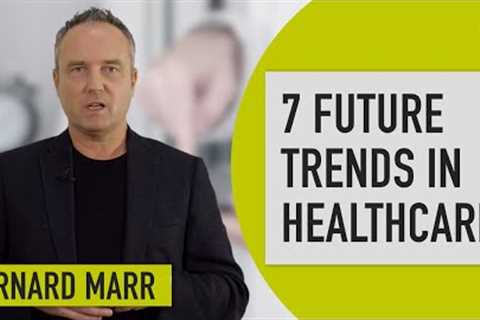 Healthcare: The 7 Biggest Future Trends