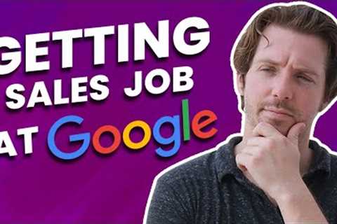 How do you get a job as a salesperson in a company like Google?