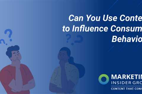 Is it possible to influence consumer behavior with content?