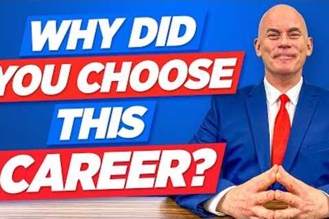 WHY DID THIS CAREER CHOOSE YOU? Interview Question & TOP-SCORING BEST Answer!