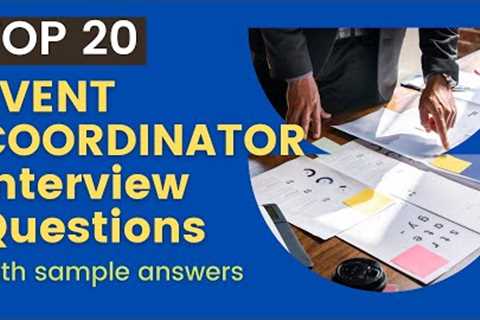 Top 20 Interview Questions and Answers For Event Coordinators in 2022