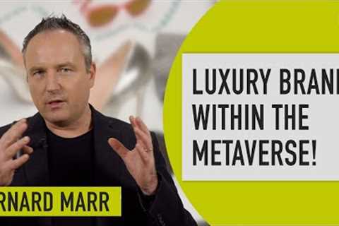 How luxury brands are making money in the Metaverse