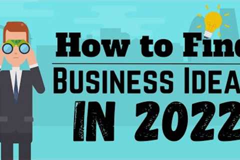 How to Find Business Ideas – The Ultimate Guide 2022