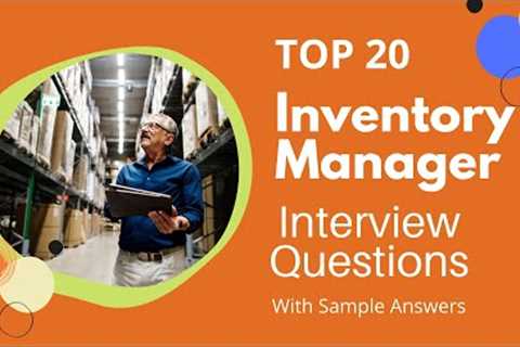 Interview Questions and Answers of the Top 20 Inventory Managers for 2022