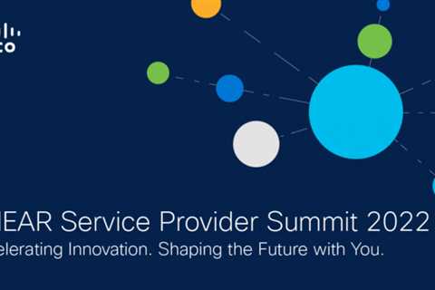 EMEAR Service Provider Summit 2022 - Accelerating Innovation and Shaping The Future with You