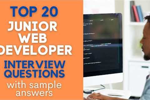 Top 20 Questions and Answers from Interviews with Junior Web Developers in 2022