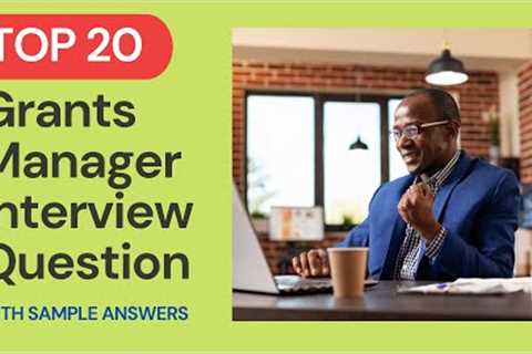 Interview Questions and Answers of Top 20 Grants Managers for 2022