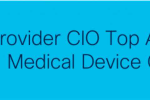How Healthcare Providers CIOs Should Prioritize Security of Medical Devices