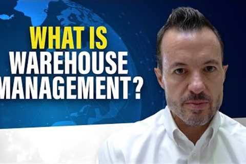 What is Warehouse Management? What is Warehouse Management Software?