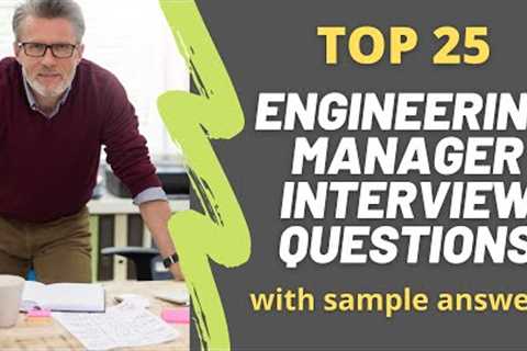 Top 25 Engineering Manager Interview Questions & Answers for 2022