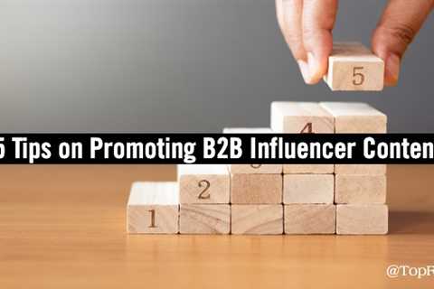 5 Tips to Promote B2B Content - Co-Created With Influencers