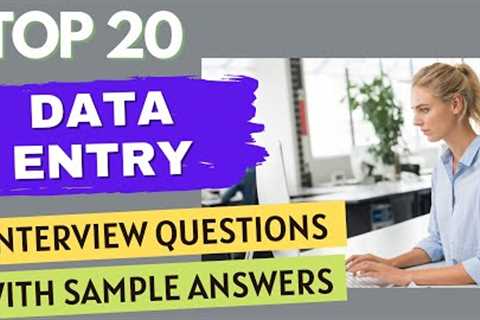 Top 20 Data Entry Interview Questions & Answers for 2022