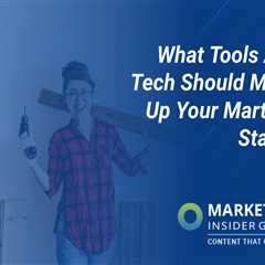What tools and tech should you use to build your martech stack?