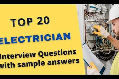 Questions and answers for the Top 20 Electricians in Interviews, 2022