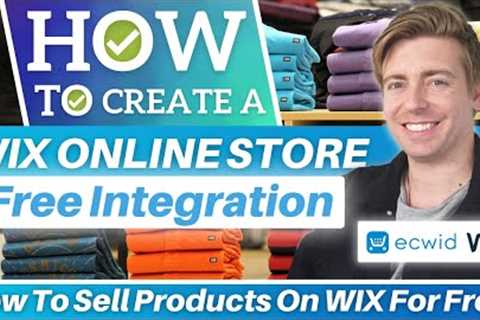  Create A Free Wix Online Store (Ecwid Wix Integration)