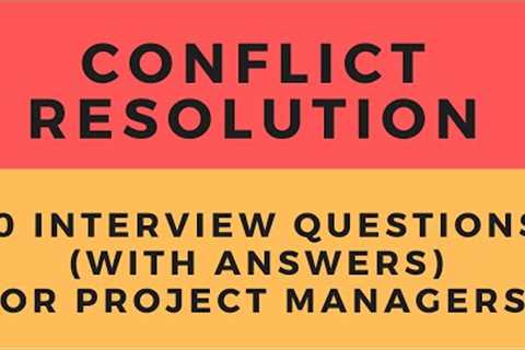 Top 10 Interview Questions and Answers for Project Managers: Conflict Resolution
