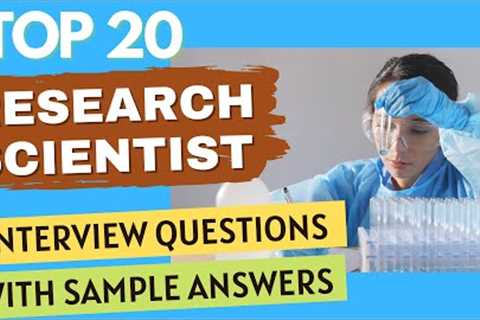 Top 20 Interview Questions and Answers from Research Scientists for 2022