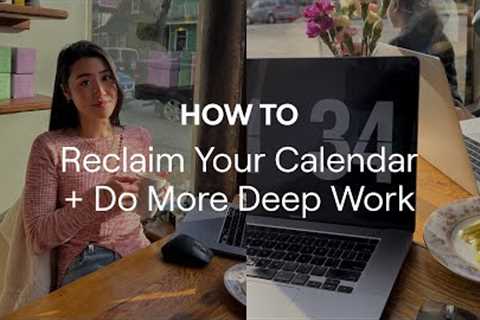 How to Reclaim Your Calendar for Deeper Focus and More Focus (ft. Bubbles and other tools for free!