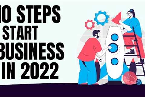 10 Steps to Start a Business by 2022