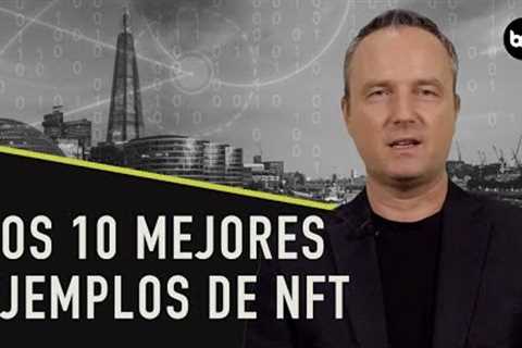Los 10 mejores ejemplos de NFT
